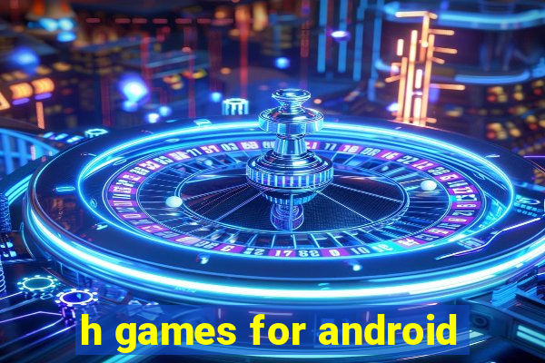 h games for android